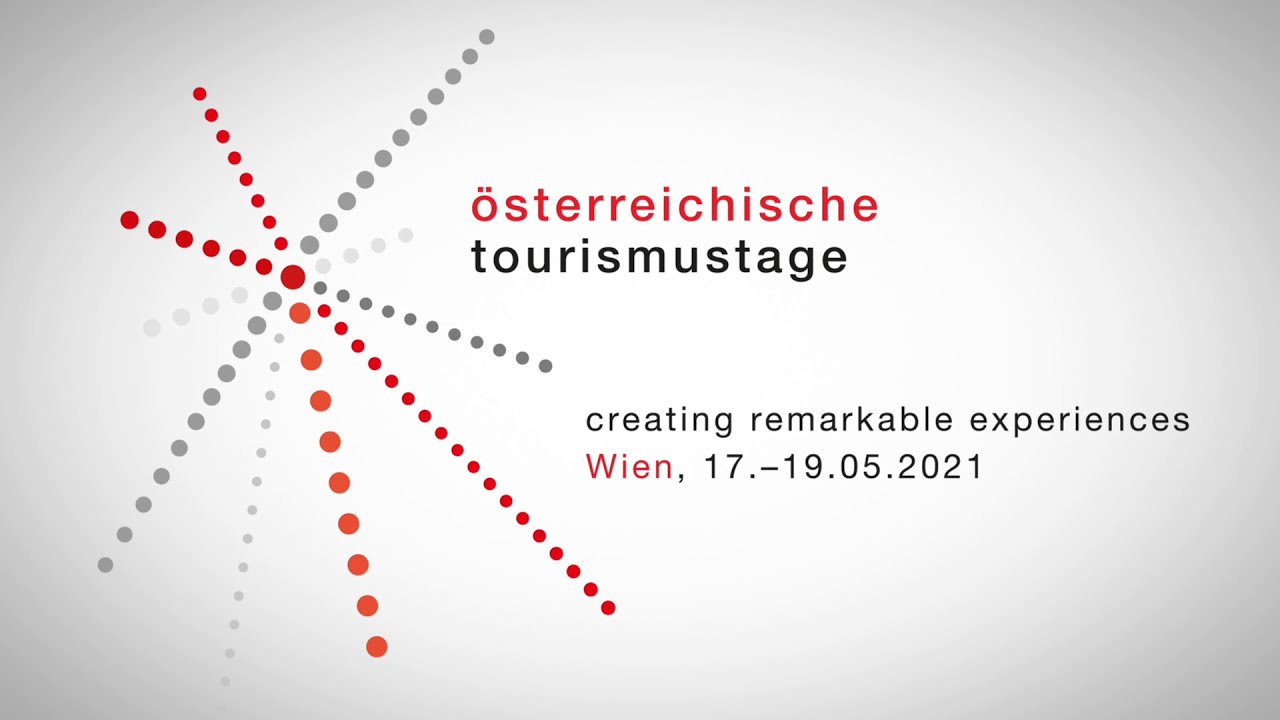 Österreichische Tourismustage, Wien, 17. - 19.05.2021: Creating remarkable experiences